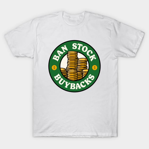 Ban Stock Buybacks - Anti Billionaires T-Shirt by Football from the Left